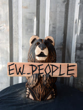Load image into Gallery viewer, 16-Inch Chainsaw Carved Bear with Interchangeable "Ew..People" Sign