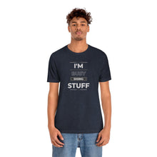 Load image into Gallery viewer, "I'm Busy Doing Stuff" | Couples Shirt Sold separately " I'm Stuff" | Unisex Jersey Short Sleeve Tee | Adult Humor T-Shirt - Jess Alice