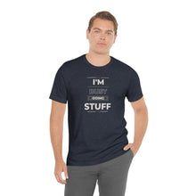 Load image into Gallery viewer, "I'm Busy Doing Stuff" | Couples Shirt Sold separately " I'm Stuff" | Unisex Jersey Short Sleeve Tee | Adult Humor T-Shirt - Jess Alice