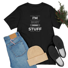 Load image into Gallery viewer, "I'm Busy Doing Stuff" | Couples Shirt Sold separately " I'm Stuff" | Unisex Jersey Short Sleeve Tee | Adult Humor T-Shirt - Jess Alice