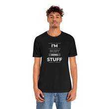 Load image into Gallery viewer, "I'm Busy Doing Stuff" | Couples Shirt Sold separately " I'm Stuff" | Unisex Jersey Short Sleeve Tee | Adult Humor T-Shirt - Jess Alice