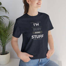Load image into Gallery viewer, "I'm Busy Doing Stuff" | Couples Shirt Sold separately " I'm Stuff" | Unisex Jersey Short Sleeve Tee | Adult Humor T-Shirt - Jess Alice