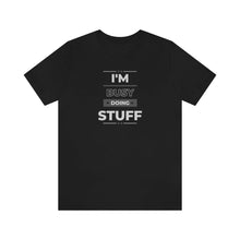 Load image into Gallery viewer, "I'm Busy Doing Stuff" | Couples Shirt Sold separately " I'm Stuff" | Unisex Jersey Short Sleeve Tee | Adult Humor T-Shirt - Jess Alice
