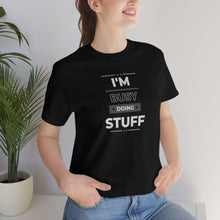 Load image into Gallery viewer, "I'm Busy Doing Stuff" | Couples Shirt Sold separately " I'm Stuff" | Unisex Jersey Short Sleeve Tee | Adult Humor T-Shirt - Jess Alice
